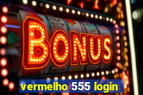 vermelho 555 login